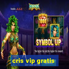 cris vip gratis